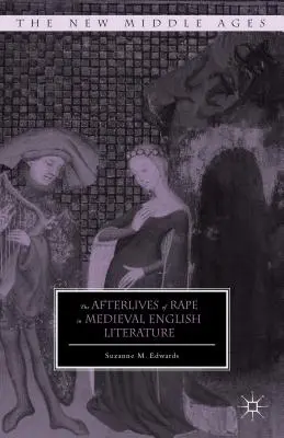 I postumi dello stupro nella letteratura inglese medievale - The Afterlives of Rape in Medieval English Literature