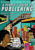 Guida all'editoria per le persone: costruire un'attività libraria di successo, sostenibile e significativa - A People's Guide to Publishing: Build a Successful, Sustainable, Meaningful Book Business