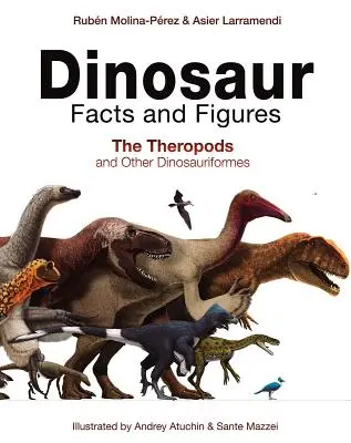 Fatti e cifre sui dinosauri: I teropodi e gli altri dinosauriformi - Dinosaur Facts and Figures: The Theropods and Other Dinosauriformes
