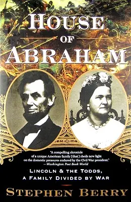 La casa di Abramo: Lincoln e i Todd, una famiglia divisa dalla guerra - House of Abraham: Lincoln and the Todds, a Family Divided by War