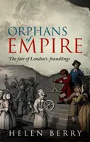 Orfani dell'Impero: Il destino dei trovatelli di Londra - Orphans of Empire: The Fate of London's Foundlings