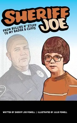 Lo sceriffo Joe: Dai bulli e le altre cose al mio distintivo e alle mie manette - Sheriff Joe: From Bullies N' Stuff to My Badge & Cuffs