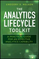 Il kit di strumenti per il ciclo di vita dell'analisi: Guida pratica per una capacità analitica efficace - The Analytics Lifecycle Toolkit: A Practical Guide for an Effective Analytics Capability