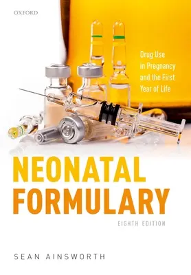 Formulario neonatale: Uso dei farmaci in gravidanza e nel primo anno di vita - Neonatal Formulary: Drug Use in Pregnancy and the First Year of Life