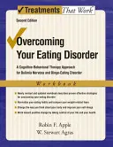 Superare il disturbo alimentare, libro di lavoro: Un approccio di terapia cognitivo-comportamentale per la bulimia nervosa e il disturbo da alimentazione incontrollata - Overcoming Your Eating Disorder, Workbook: A Cognitive-Behavioral Therapy Approach for Bulimia Nervosa and Binge-Eating Disorder