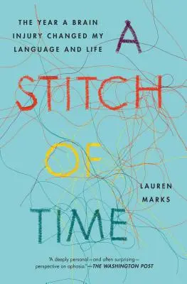 A Stitch of Time: L'anno in cui una lesione cerebrale ha cambiato il mio linguaggio e la mia vita - A Stitch of Time: The Year a Brain Injury Changed My Language and Life