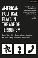 Opere politiche americane nell'era del terrorismo: Break of Noon; 7/11; Omnium Gatherum; Columbinus; Why Torture Is Wrong, and the People Who Love Them - American Political Plays in the Age of Terrorism: Break of Noon; 7/11; Omnium Gatherum; Columbinus; Why Torture Is Wrong, and the People Who Love Them