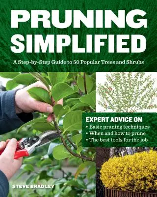 La potatura semplificata: Guida passo passo a 50 alberi e arbusti popolari - Pruning Simplified: A Step-By-Step Guide to 50 Popular Trees and Shrubs