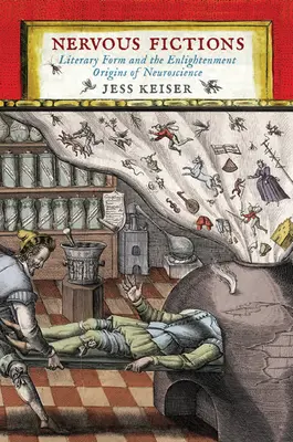 Finzioni nervose: La forma letteraria e le origini illuministiche delle neuroscienze - Nervous Fictions: Literary Form and the Enlightenment Origins of Neuroscience