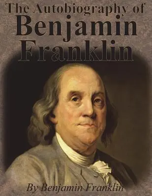 L'autobiografia di Benjamin Franklin - The Autobiography of Benjamin Franklin