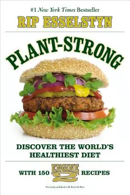 Forte come una pianta: Scopri la dieta più sana del mondo, con 150 ricette di Engine 2 - Plant-Strong: Discover the World's Healthiest Diet--With 150 Engine 2 Recipes