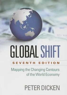 Global Shift, settima edizione: Mappare i contorni mutevoli dell'economia mondiale - Global Shift, Seventh Edition: Mapping the Changing Contours of the World Economy
