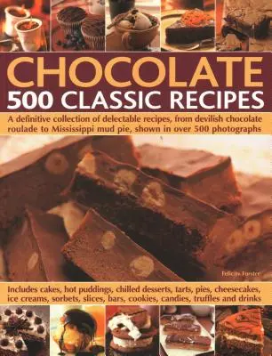 Cioccolato: 500 ricette classiche: Una raccolta definitiva di ricette deliziose, dal diabolico involtino di cioccolato alla torta di fango del Mississippi, mostrate in oltre 5 fotografie. - Chocolate: 500 Classic Recipes: A Definitive Collection of Delectable Recipes, from Devilish Chocolate Roulade to Mississippi Mud Pie, Shown in Over 5