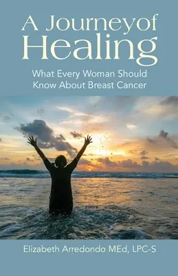 Un viaggio di guarigione: Quello che ogni donna dovrebbe sapere sul cancro al seno - A Journey of Healing: What Every Woman Should Know About Breast Cancer