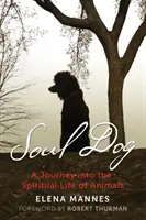 Anima di cane: Un viaggio nella vita spirituale degli animali - Soul Dog: A Journey Into the Spiritual Life of Animals