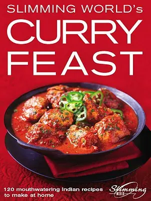 Slimming World's Curry Feast: 120 appetitose ricette indiane da fare in casa - Slimming World's Curry Feast: 120 Mouth-Watering Indian Recipes to Make at Home