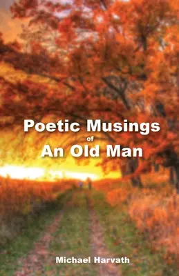 Riflessioni poetiche di un vecchio - Poetic Musings of An Old Man