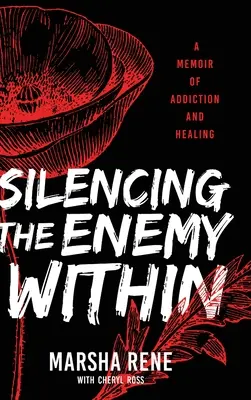 Mettere a tacere il nemico interiore: Un libro di memorie sulla dipendenza e la guarigione - Silencing the Enemy Within: A Memoir of Addiction and Healing