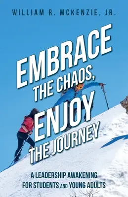Abbraccia il caos, goditi il viaggio: Il risveglio della leadership per studenti e giovani adulti - Embrace the Chaos, Enjoy the Journey: A Leadership Awakening for Students and Young Adults