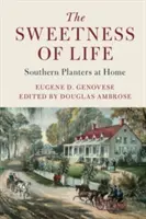 La dolcezza della vita: I piantatori del Sud a casa loro - The Sweetness of Life: Southern Planters at Home