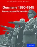 Oxford AQA History for GCSE: Germania 1890-1945: Democrazia e dittatura - Oxford AQA History for GCSE: Germany 1890-1945: Democracy and Dictatorship