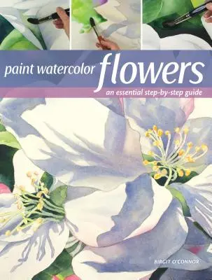 Dipingere fiori ad acquerello: Una guida passo-passo per principianti - Paint Watercolor Flowers: A Beginner's Step-By-Step Guide