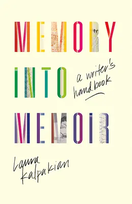 La memoria in memorie: Un manuale per lo scrittore - Memory Into Memoir: A Writer's Handbook