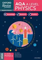 Oxford Revise: AQA A Level Physics Revision and Exam Practice (Revisione ed esercitazioni di fisica per il livello AQA) - Oxford Revise: AQA A Level Physics Revision and Exam Practice