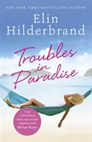 Troubles in Paradise - Il terzo libro della favolosa serie Paradise dell'autrice bestseller del NYT Elin Hilderbrand. - Troubles in Paradise - Book 3 in NYT-bestselling author Elin Hilderbrand's fabulous Paradise series