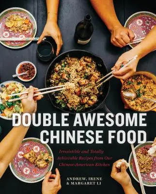 Cibo cinese doppiamente fantastico: Ricette irresistibili e assolutamente realizzabili dalla nostra cucina cinese-americana - Double Awesome Chinese Food: Irresistible and Totally Achievable Recipes from Our Chinese-American Kitchen