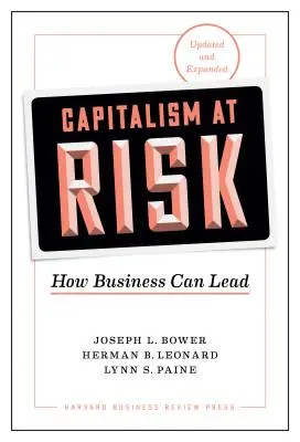 Capitalismo a rischio, aggiornato e ampliato: Come le imprese possono essere protagoniste - Capitalism at Risk, Updated and Expanded: How Business Can Lead