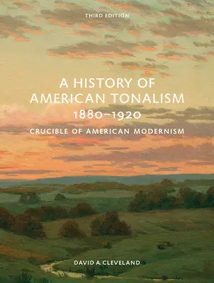 Storia del tonalismo americano, 1880-1920: Il crogiolo del modernismo americano - A History of American Tonalism, 1880-1920: Crucible of American Modernism