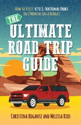 La guida definitiva al viaggio in auto: Come visitare 47 parchi nazionali degli Stati Uniti in 2 mesi con un budget limitato - The Ultimate Road Trip Guide: How to Visit 47 U.S. National Parks in 2 Months on a Budget