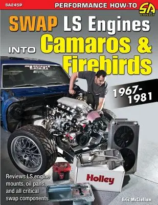 Scambio di motori Ls in Camaro e Firebird: 1967-1981 - Swap Ls Engines Into Camaros & Firebirds: 1967-1981