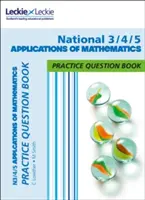 Applicazioni nazionali della matematica 3/4/5 - Pratica e apprendimento degli argomenti del Cfe - National 3/4/5 Applications of Maths - Practise and Learn Cfe Topics