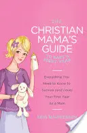 La guida della mamma cristiana al primo anno del bambino: Tutto quello che dovete sapere per sopravvivere (e amare) il vostro primo anno da mamma - The Christian Mama's Guide to Baby's First Year: Everything You Need to Know to Survive (and Love) Your First Year as a Mom