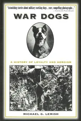Cani da guerra: una storia di lealtà ed eroismo - War Dogs: A History of Loyalty and Heroism