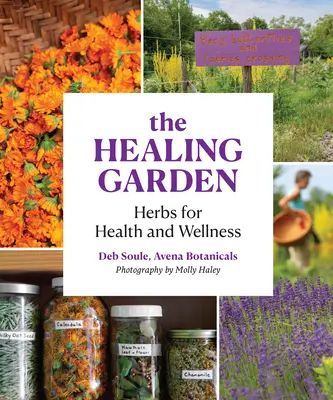 Il giardino della guarigione: Erbe per la salute e il benessere - The Healing Garden: Herbs for Health and Wellness