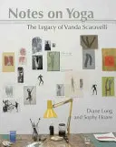 Note sullo yoga: L'eredità di Vanda Scaravelli - Notes on Yoga: The Legacy of Vanda Scaravelli