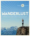 Wanderlust: Guida di uno yogi moderno alla scoperta del proprio io migliore - Wanderlust: A Modern Yogi's Guide to Discovering Your Best Self