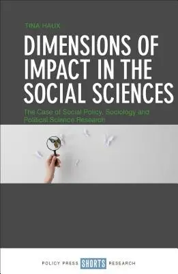 Dimensioni dell'impatto nelle scienze sociali: Il caso della ricerca in politica sociale, sociologia e scienze politiche - Dimensions of Impact in the Social Sciences: The Case of Social Policy, Sociology and Political Science Research
