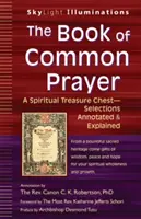 Il Libro delle preghiere comuni: Uno scrigno di tesori spirituali: selezioni annotate e spiegate - The Book of Common Prayer: A Spiritual Treasure Chest--Selections Annotated & Explained