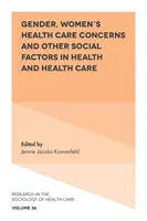 Genere, preoccupazioni per la salute delle donne e altri fattori sociali nella salute e nell'assistenza sanitaria - Gender, Women's Health Care Concerns and Other Social Factors in Health and Health Care