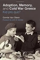 Adozione, memoria e Grecia della guerra fredda: Kid Pro Quo? - Adoption, Memory, and Cold War Greece: Kid Pro Quo?