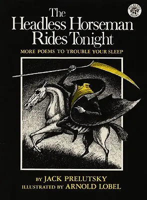 Il cavaliere senza testa cavalca stanotte: Altre poesie per disturbare il sonno - The Headless Horseman Rides Tonight: More Poems to Trouble Your Sleep