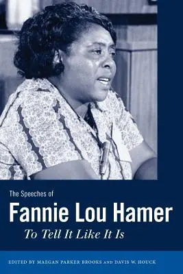 I discorsi di Fannie Lou Hamer: Dire le cose come stanno - The Speeches of Fannie Lou Hamer: To Tell It Like It Is