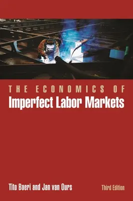 L'economia dei mercati del lavoro imperfetti, terza edizione - The Economics of Imperfect Labor Markets, Third Edition
