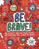 Siate coraggiosi! Mindful Kids - Un libro di attività per bambini che a volte si sentono spaventati o impauriti - Be Brave! Mindful Kids - An Activity Book for Children Who Sometimes Feel Scared or Afraid
