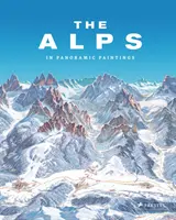 Le Alpi: In dipinti panoramici - The Alps: In Panoramic Paintings