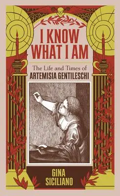 So cosa sono: vita e tempi di Artemisia Gentileschi - I Know What I Am: The Life and Times of Artemisia Gentileschi
